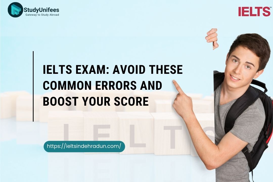 IELTS Exam: Avoid These Common Errors and Boost Your Score